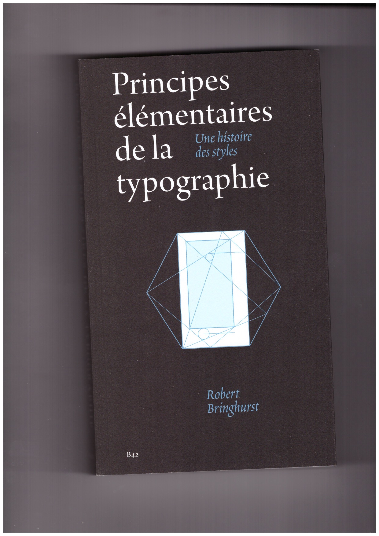 BRINGHURST, Robert - Principes élémentaires de la typographie